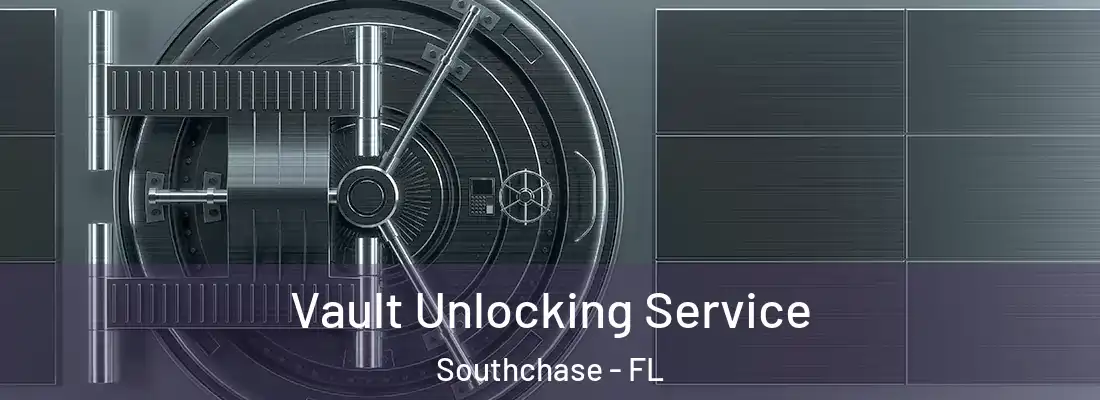  Vault Unlocking Service Southchase - FL